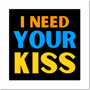 I need your kiss Posters and Art